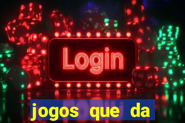 jogos que da dinheiro de verdade sem depositar